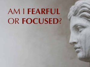 Am i Fearful or Focused