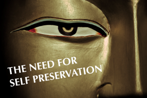 The Need for Self Preservation